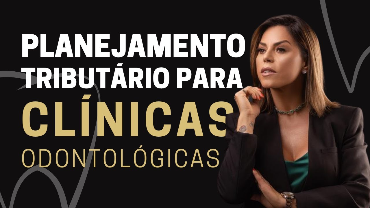 Planejamento tributário para Clínicas Odontológicas