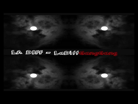 La Diff - LaDiffGangGang