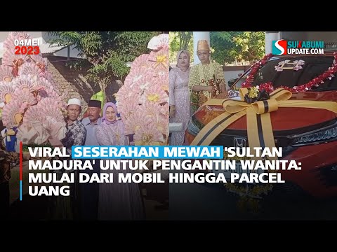 Viral Seserahan Mewah 'Sultan Madura' Untuk Pengantin Wanita: Mulai dari Mobil Hingga Parcel Uang