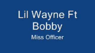 Lil Wayne Ft Bobby Miss Officer  *Lyrics