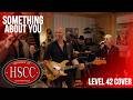 'Something About You' (LEVEL 42) Cover by The HSCC