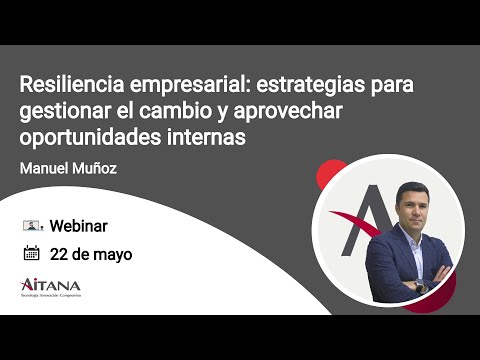 Resiliencia empresarial: estrategias para gestionar el cambio y aprovechar oportunidades internas