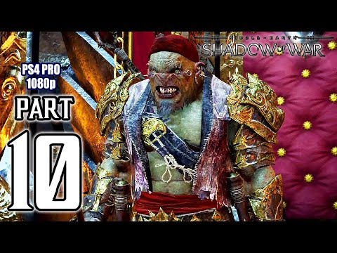 Middle Earth: SHADOW OF WAR Walkthrough PART 10 (PS4 Pro) No Commentary Gameplay @ 1080p HD ✔