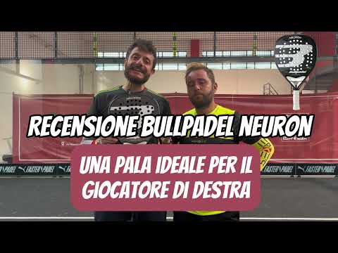 Bullpadel Neuron: review (with Eng/Ita Subs). La racchetta da padel perfetta per chi gioca a destra
