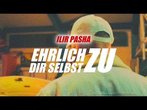 Ilir Pasha - Ehrlich zu dir selbst (Official Video)