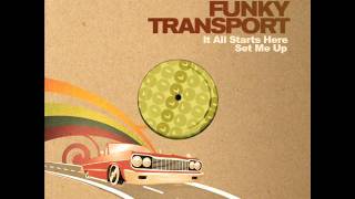 Funky Transport - It All Starts Here & Set Me Up