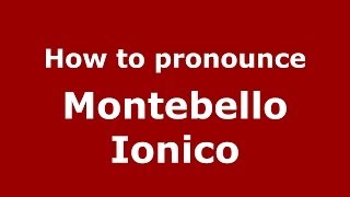 How to pronounce Montebello Ionico