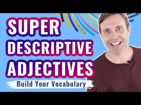 Super Descriptive Adjectives to Build Your Vocabulary