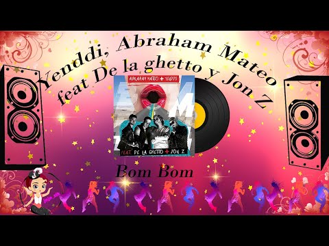 Bom Bom   Yenddi, Abraham Mateo feat De la ghetto y Jon Z French Lyrics