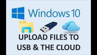 Windows 10 - Upload Files Tutorial - How to Save & Move a File to a US