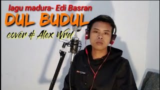 Download lagu DUL BUDUL, lagu madura Edi Basran, versi cover_ #Alex Wrd mp3