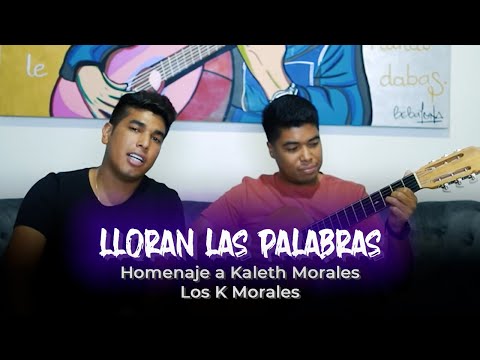 Lloran las palabras | Los K Morales | Homenaje a Kaleth Morales | Vallenato en guitarra