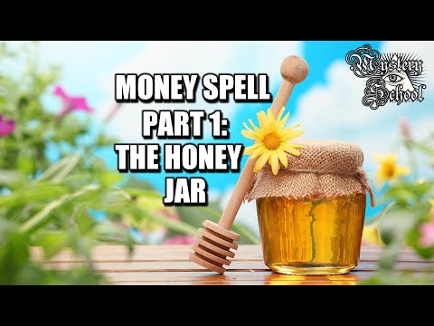 Mystery School Lesson 37: Money Spell Part 1 - The Honey Jar