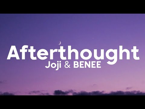 Joji & BENEE - Afterthought (Lyrics)