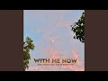 With Me Now (feat. Walker Burroughs)
