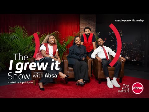 The I Grew It Show with Absa | Ntokozo Mlaba, Renaè Mangena & Anastatia Nkhuna