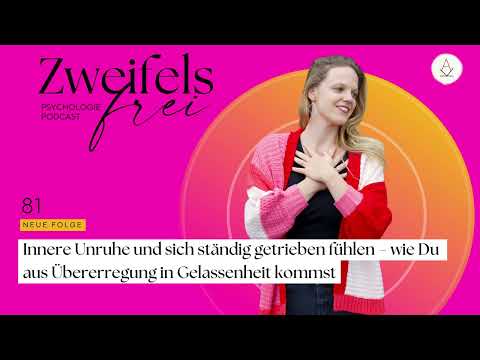 Innere Unruhe & sich ständig getrieben fühlen – von Übererregung in Gelassenheit - Podcast #81