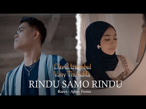 David Iztambul - Vany Thursdila - Rindu Samo Rindu (Official Music Video)
