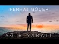 Ferhat Göçer - Ağır Yaralı (Official Video) Ferhat Göçer - Ağır Yaralı (Official Video)