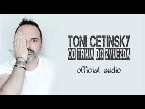 Toni Cetinsky - Od trnja do zvijezda (Official Audio 2016)