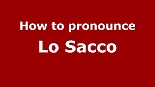 How to pronounce Lo Sacco