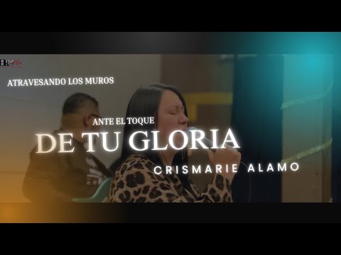 Ante el toque de tu Gloria (Crismarie Alamo)