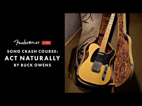 Song Crash Course: Act Naturally by Buck Owens | Fender Play LIVE | Fender
