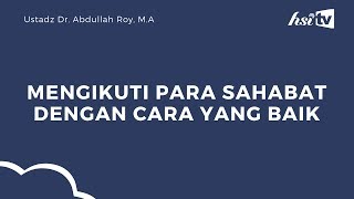 Mengikuti Sahabat Rasulullah Dengan Baik