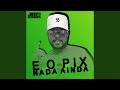 E O Pix Nada Ainda
