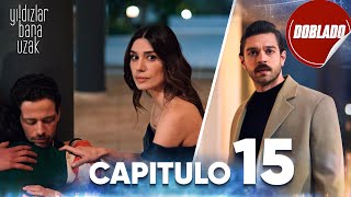 Las Estrellas Están Lejos De Mí | Yildizlar Bana Uzak – Capítulo 15 | Doblado al Español