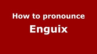 How to pronounce Enguix