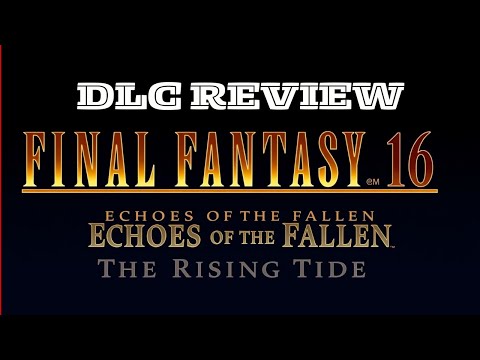 final fantasy 16 DLC Review / Echoes of the Fallen and The rising Tide DLC PS5
