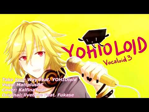 【YOHIOloid】 Take Your Way