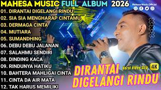 Download lagu MAHESA MUSIC FULL ALBUM TERBARU 2026 || DIRANTAI DIGELANGI RINDU - SIA SIA MENGHARAP CINTAMU | GERRY mp3