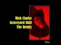 Graveyard Shift - The Remix - Mick Clarke