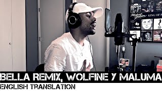 Bella Remix, Wolfine y Maluma (English Translation)