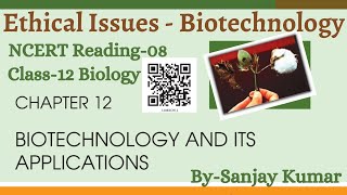 Ethical Issues - Biotechnology & Its Applications | NCERT Reading 08 | Class 12 Biology | NEET/CUET