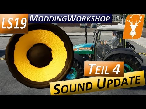 LS19 Modding Workshop - Tutorial für Anfänger - Sound Update - Teil 4