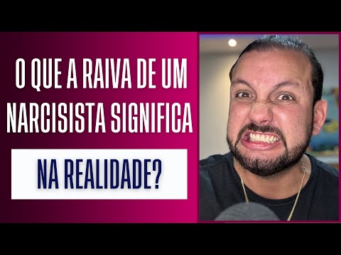 O QUE A RAIVA DE UM NARCISISTA SIGNIFICA NA REALIDADE?