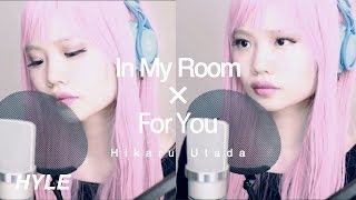 【Mashup】In My Room × For You - 宇多田ヒカル Hikaru Utada（Cover）