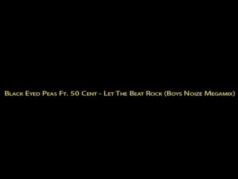 Videoclip de Let The Beat Rock (Boys Noize Megamix featuring 50 Cent) — Black Eyed Peas