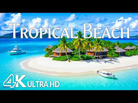 Tropical Beach 4K - The most beautiful beachs in the world & Travel Paradise with Relaxing Music