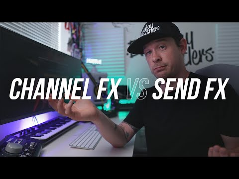 Channel FX vs Send FX - Why & When?