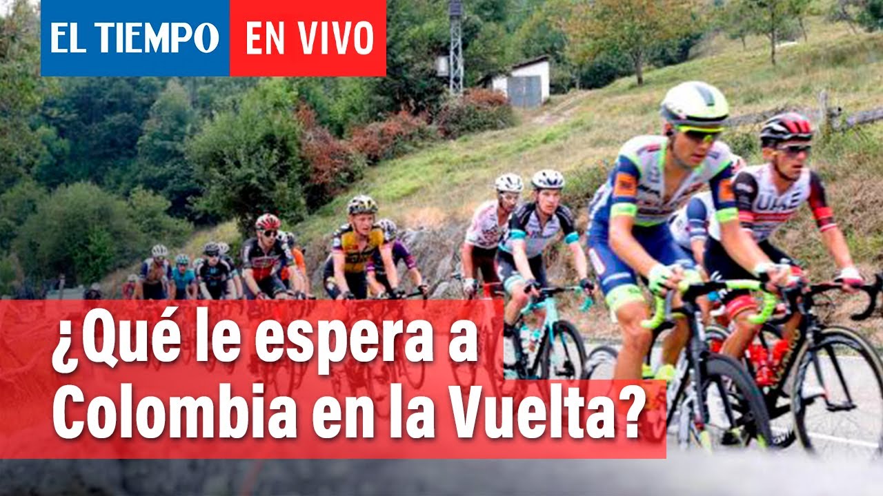 ¿Qué le espera a Colombia en la Vuelta a España | El Tiempo