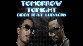Diddy Feat. Ludacris - Tomorrow Tonight (Clinton Sparks &amp; DJ Snake Remix)