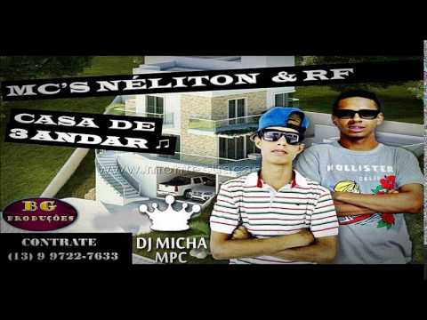Mcs Néliton e Rf - Casa de 3 Andar (DJ Micha) Lançamento 2014