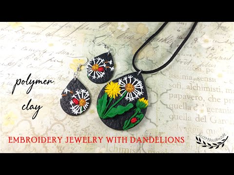 ~JustHandmade~ Polymer clay embroidery jewelry with dandelions - tutorial / DIY