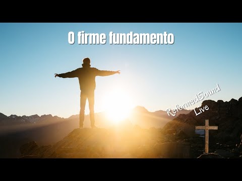 O Firme Fundamento - Reformed Sound