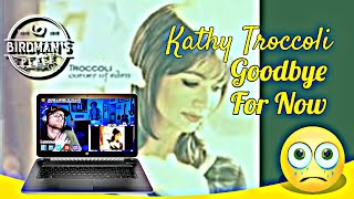 KATHY TROCCOLI &quot;GOODBYE FOR NOW&quot; - REACTION VIDEO - SINGER REACTS