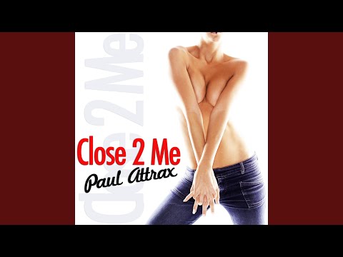 Close 2 Me (Original Edit)